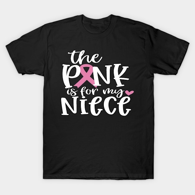 Breast Cancer Patient Gifts, I Dress Pink For My Niece T-Shirt by hugandmug